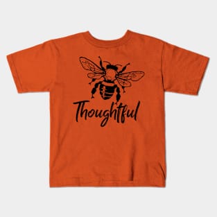 Bee thoughtful Kids T-Shirt